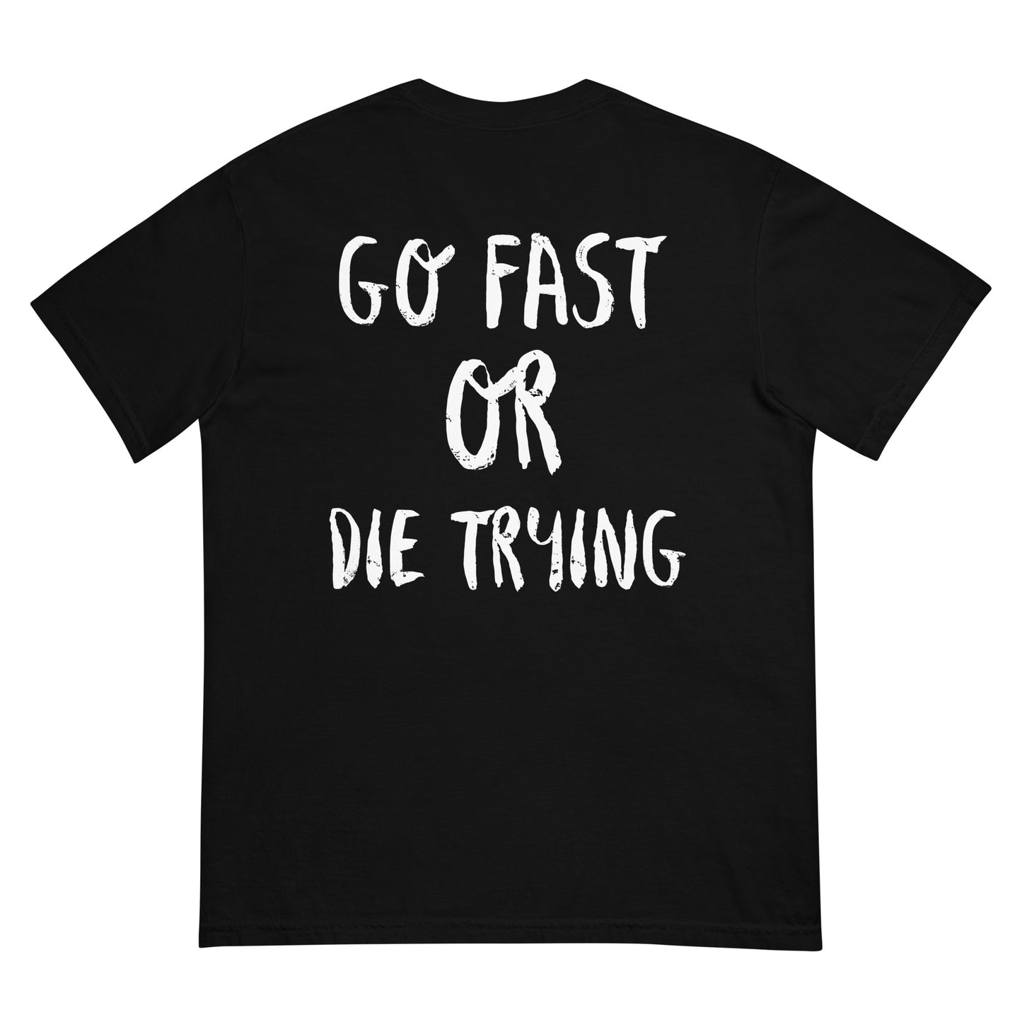 Go Fast Or Die Trying T-Shirt