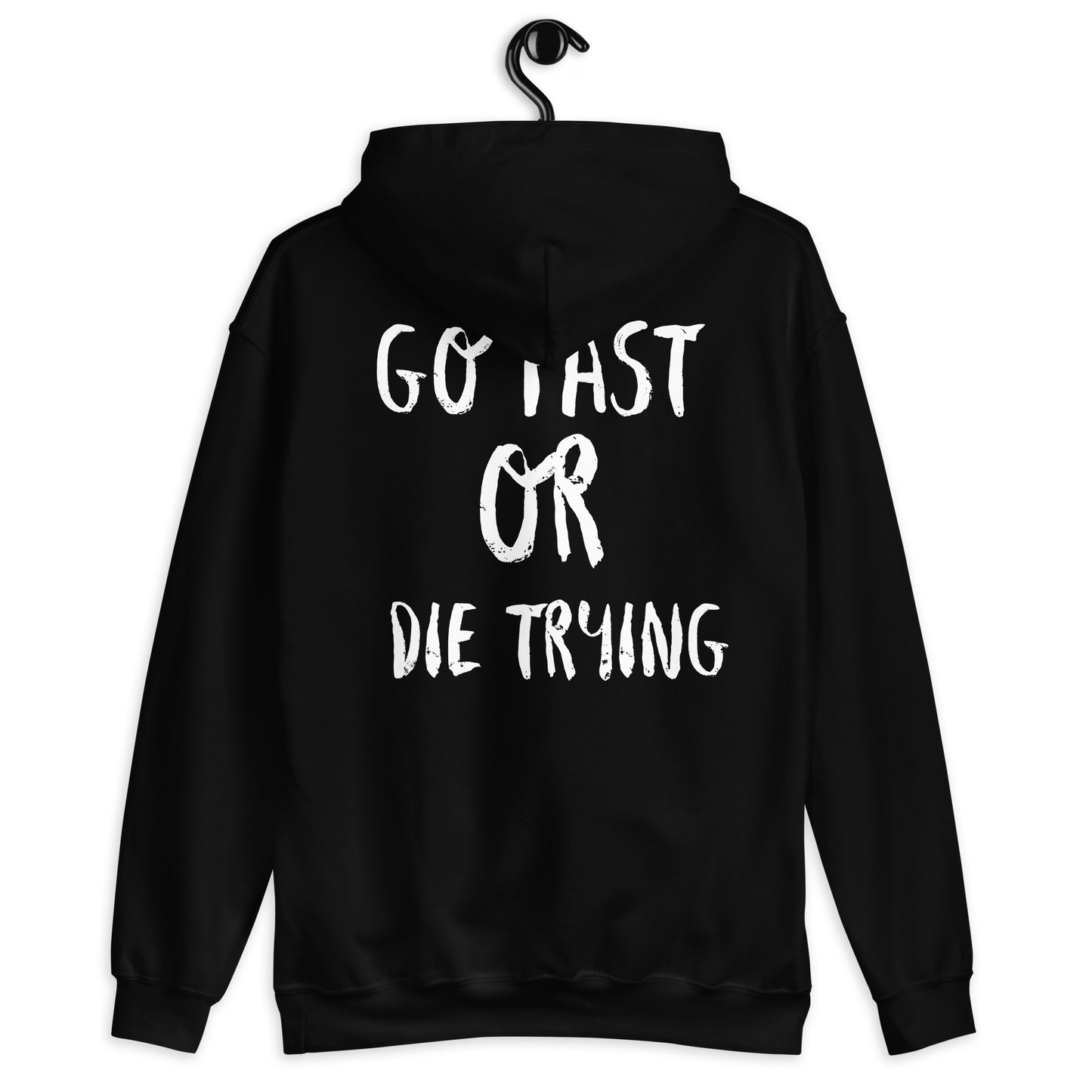 Go Fast Or Die Trying Hoodie